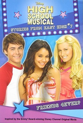 Friends 4Ever? #7 (Disney High School Musical; Stories from East High)