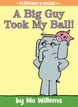 A Big Guy Took My Ball!-An Elephant and Piggie Book