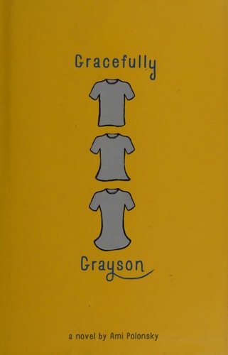 Gracefully Grayson: A Novel. ILLINOIS READS' LIST, 2018, Bank Street Best Children's Book of the Year, 2015, Rainbow List Top Ten, 2016, CCBC Choices, ... Library Best of the Best Books for Kids, 2014