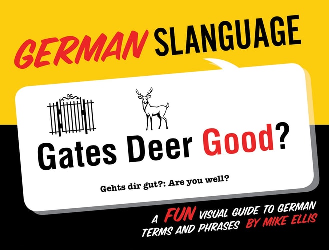 German Slanguage: A Fun Visual Guide to German Terms and Phrases (English and German Edition)