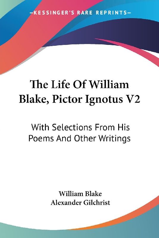 The Life Of William Blake, Pictor Ignotus V2