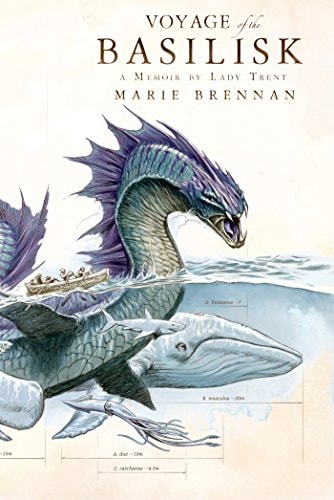 Voyage of the Basilisk: A Memoir by Lady Trent (A Natural History of Dragons Book 3)