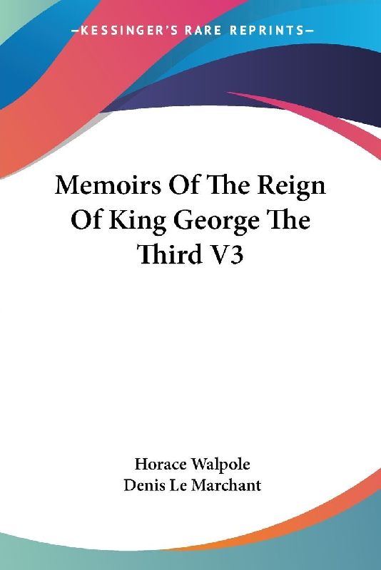 Memoirs Of The Reign Of King George The Third V3