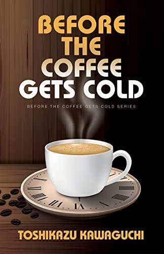 Before the Coffee Gets Cold (Before the Coffee Gets Cold Series, 1)