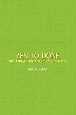 Zen to Done: The Ultimate Simple Productivity System