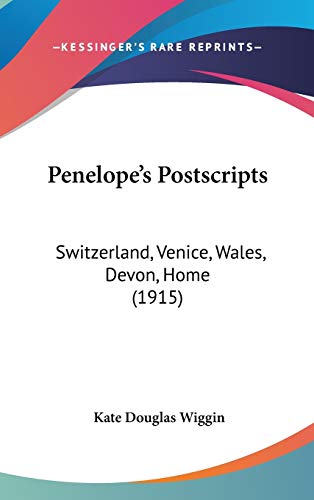 Penelope’s Postscripts: Switzerland, Venice, Wales, Devon, Home (1915)