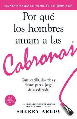 Por que los hombres aman a las cabronas / Why Men Love Bitches: Guia sencilla, divertida y picante para el juego de la seduccion