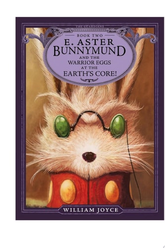 E. Aster Bunnymund and the Warrior Eggs at the Earth's Core! (The Guardians Book 2)
