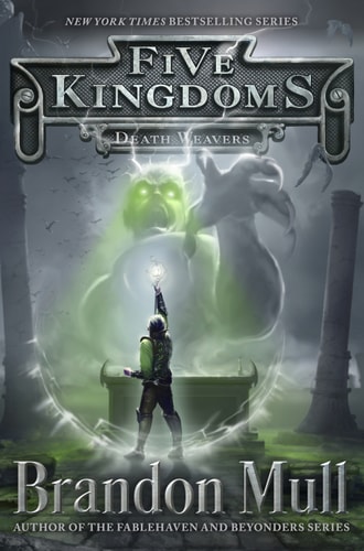 Death Weavers (Five Kingdoms Book 4)