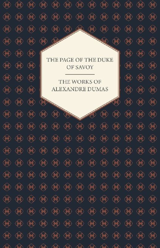 The Works of Alexandre Dumas - The Page of the Duke of Savoy
