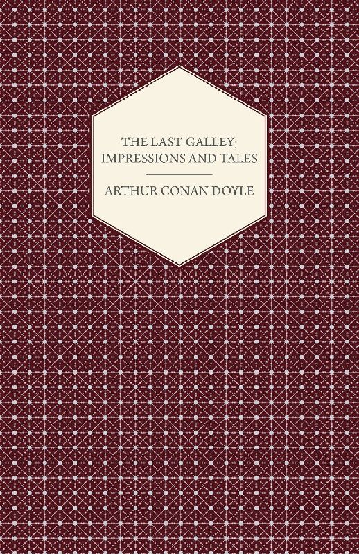 The Last Galley; Impressions And Tales