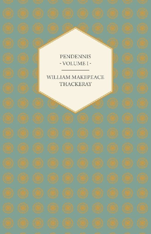 Pendennis - Volume I - Works of William Makepeace Thackeray