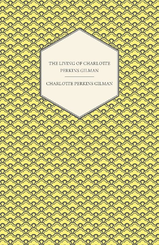 The Living of Charlotte Perkins Gilman