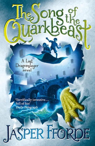 The Song of the Quarkbeast. Jasper Fforde (Last Dragonslayer)