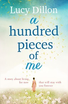 A Hundred Pieces of Me: An emotional and heart-warming story about living for now that will stay with you forever
