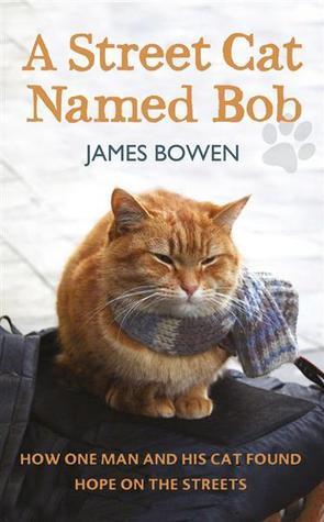 A Street Cat Named Bob: How one man and his cat found hope on the streets