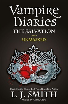 The Salvation: Unmasked: Book 13 (The Vampire Diaries)