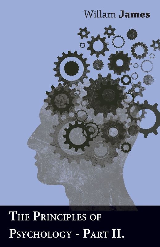 The Principles of Psychology - Part II.