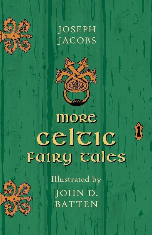 More Celtic Fairy Tales - Illustrated by John D. Batten