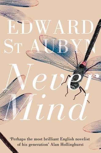Never Mind (The Patrick Melrose Novels Book 1)