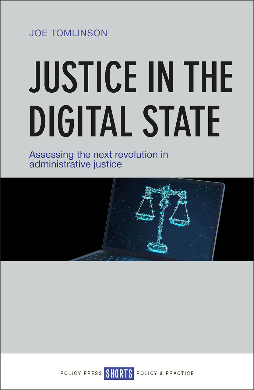 Justice in the Digital State: Assessing the Next Revolution in Administrative Justice