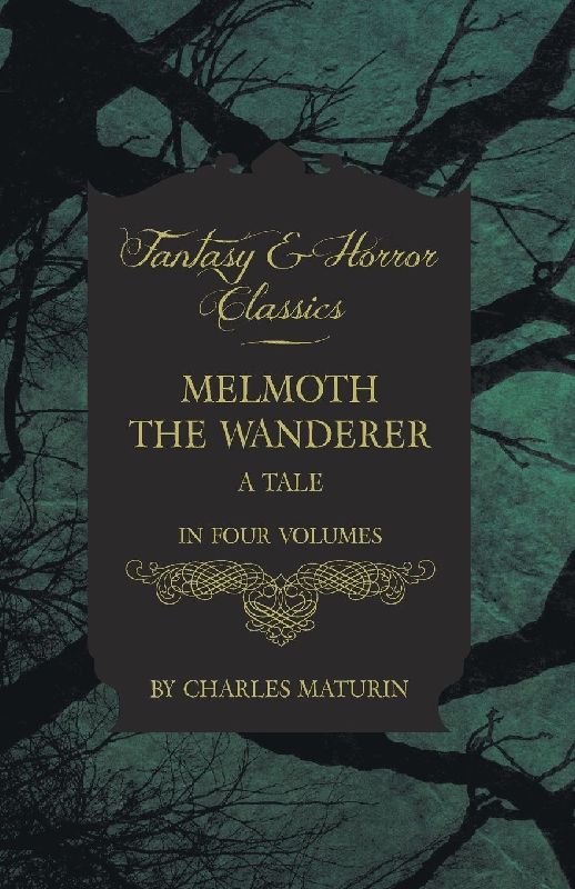 Melmoth the Wanderer ; A Tale - In Four Volumes