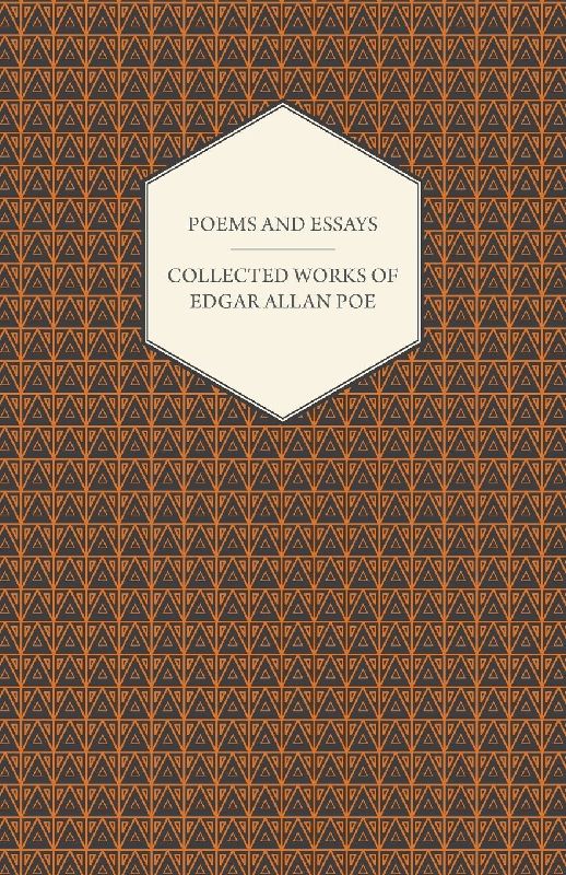 Poems and Essays - Collected Works of Edgar Allan Poe