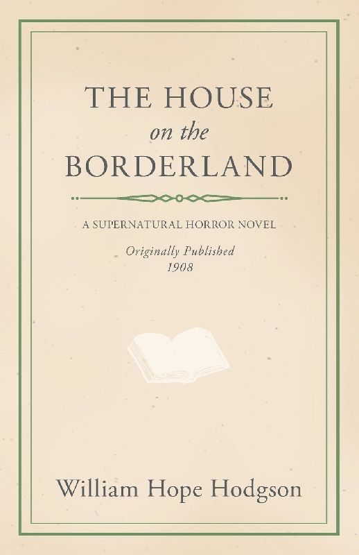 William Hope Hodgson's The House on the Borderland