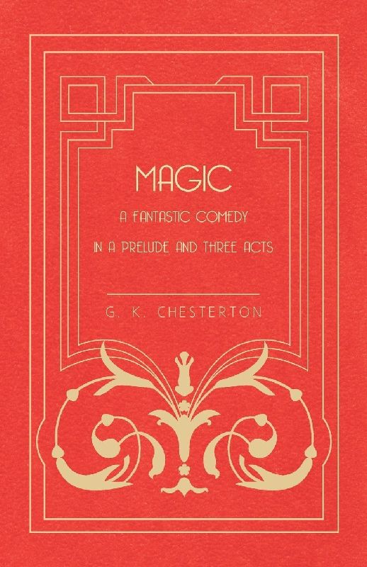 Magic - A Fantastic Comedy in a Prelude and Three Acts