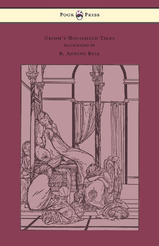 Grimm's Household Tales - Edited and Partly Translated Anew by Marian Edwardes - Illustrated by R. Anning Bell