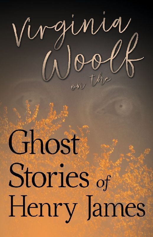 Virginia Woolf on the Ghost Stories of Henry James