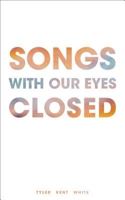Songs with Our Eyes Closed