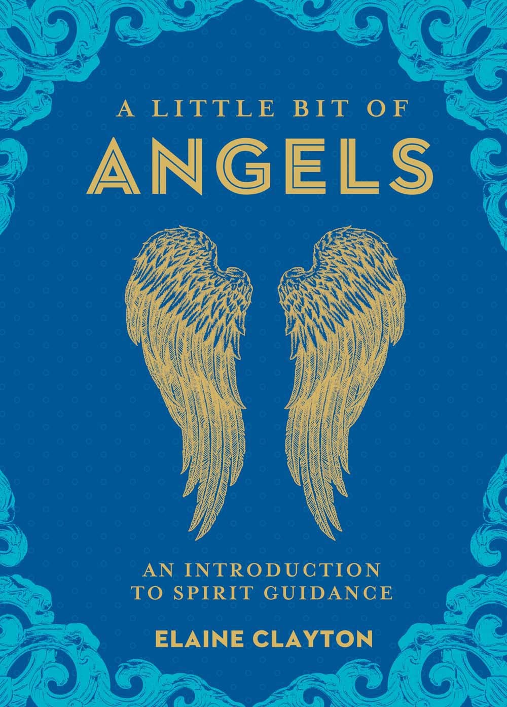 A Little Bit of Angels: An Introduction to Spirit Guidance (Volume 11) (Little Bit Series)