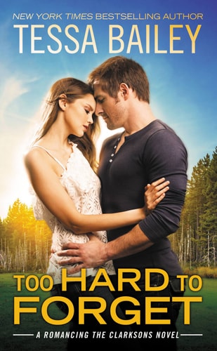 Too Hard to Forget (Romancing the Clarksons Book 3)