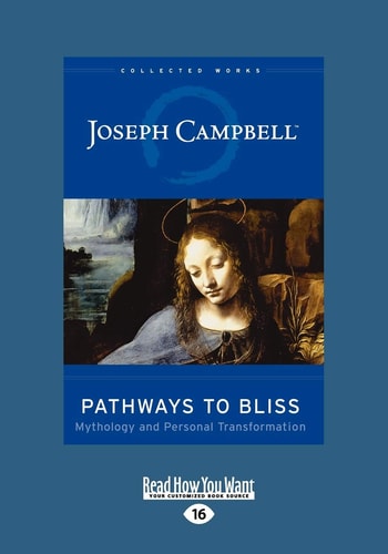 Pathways to Bliss: Mythology and Personal Transformation (Large Print edition)