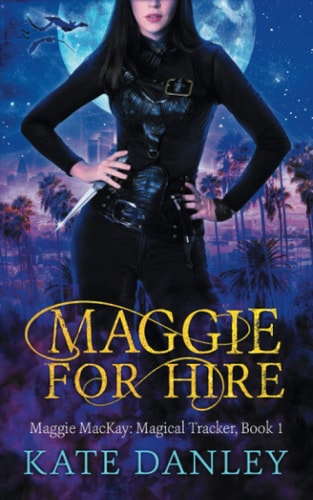 Maggie for Hire: Book One: Maggie MacKay Magical Tracker Series
