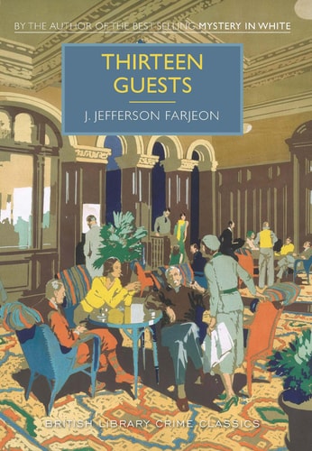 Thirteen Guests (British Library Crime Classics)