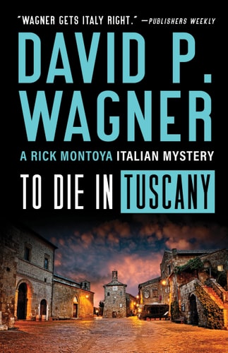 To Die in Tuscany (Rick Montoya Italian Mysteries)