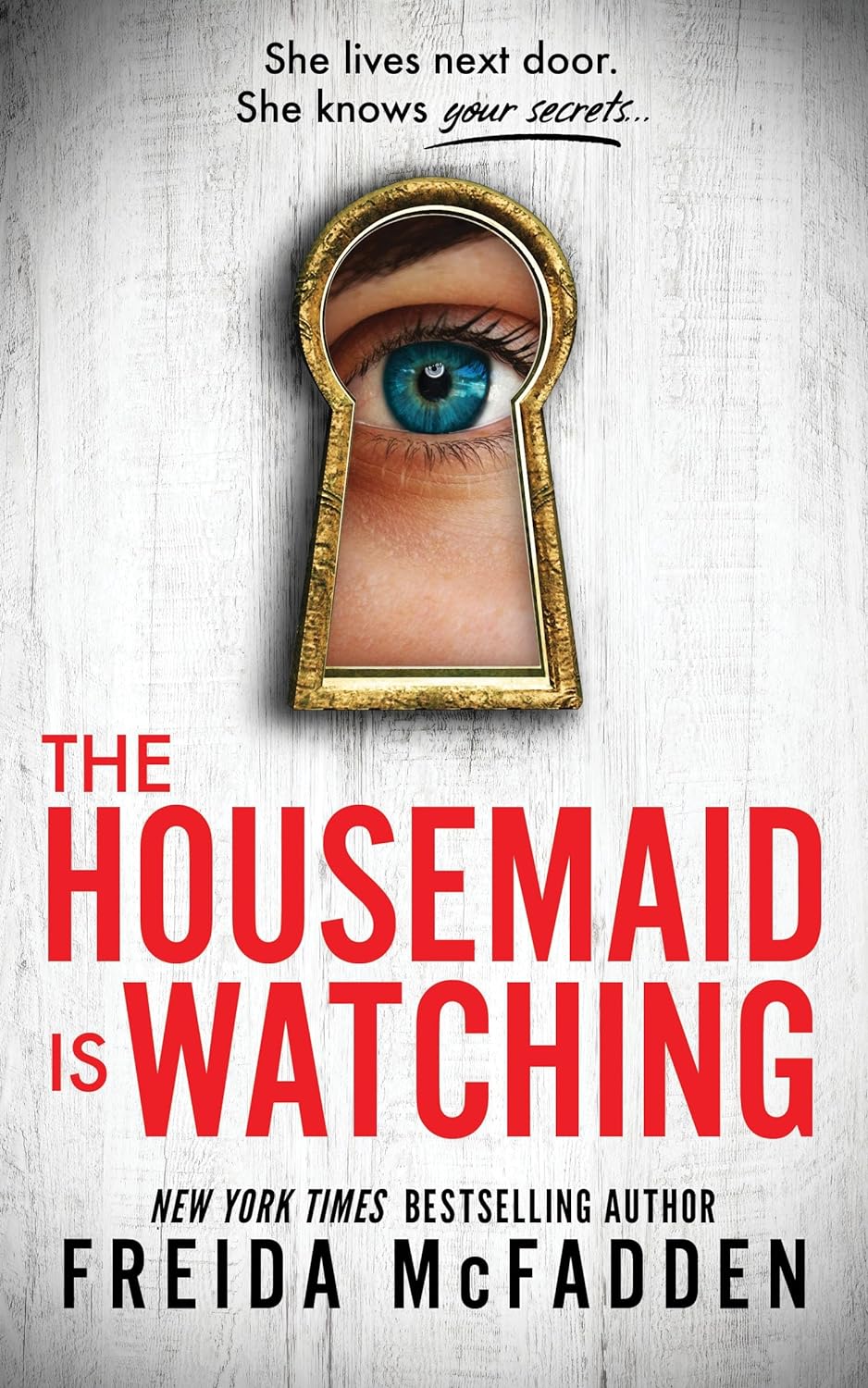 The Housemaid Is Watching: An Instant Sunday Times Bestseller (The housemaid series, 3)