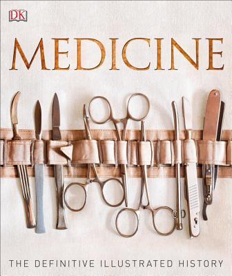 Medicine: The Definitive Illustrated History (DK Definitive Visual Histories)