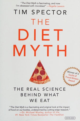 The Diet Myth: Why the Secret to Health and Weight Loss is Already in Your Gut