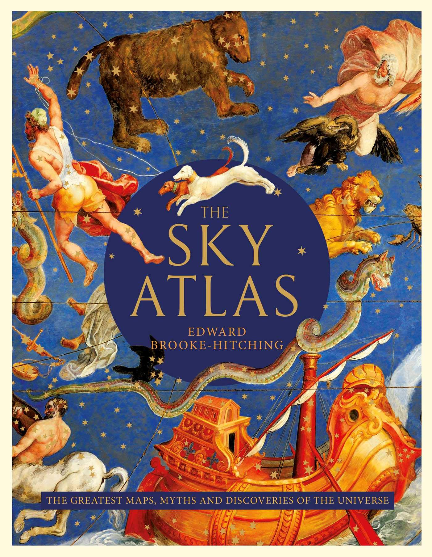 Sky Atlas: The Greatest Maps, Myths and Discoveries of the Universe