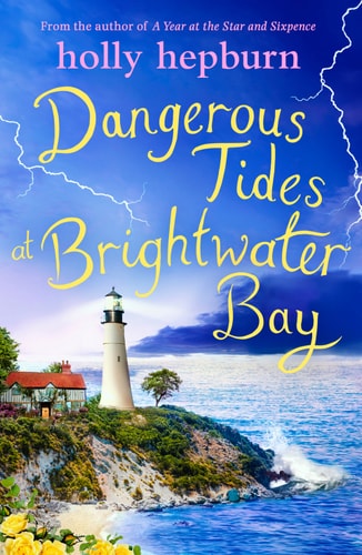 Dangerous Tides at Brightwater Bay: Part three in the sparkling new series by Holly Hepburn!