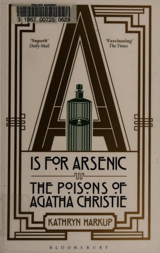 A is for Arsenic: The Poisons of Agatha Christie (Bloomsbury Sigma)