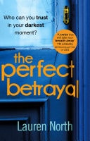 Perfect Betrayal: The Addictive Thriller That Will Leave You Reeling