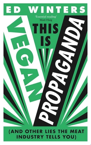 This Is Vegan Propaganda: (And Other Lies the Meat Industry Tells You)