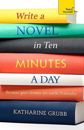 Write a novel in 10 minutes a day (Teach Yourself)