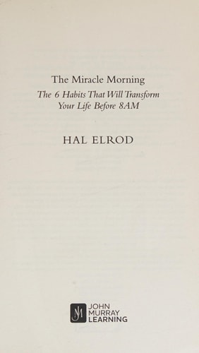 The Miracle Morning: The 6 Habits That Will Transform Your Life Before 8AM