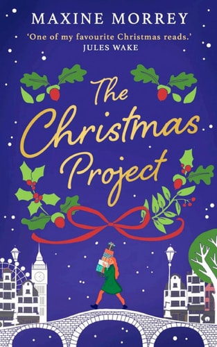 The Christmas Project: A laugh-out-loud romance from bestselling author Maxine Morrey