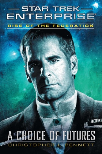 Rise of the Federation: A Choice of Futures (Star Trek: Enterprise Book 15)